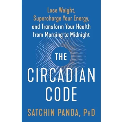 Bild av The Circadian Code: Lose Weight, Supercharge Your Energy, and Transform Health from Morning to Midnight: Longevity Book