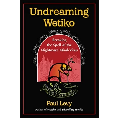 Bild av Undreaming Wetiko: Breaking the Spell of Nightmare Mind Virus