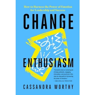 Bild av Change Enthusiasm: How to Harness the Power of Emotion for Leadership and Success