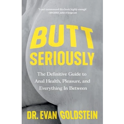 Bild av Butt Seriously: The Definitive Guide to Anal Health, Pleasure and Everything In Between