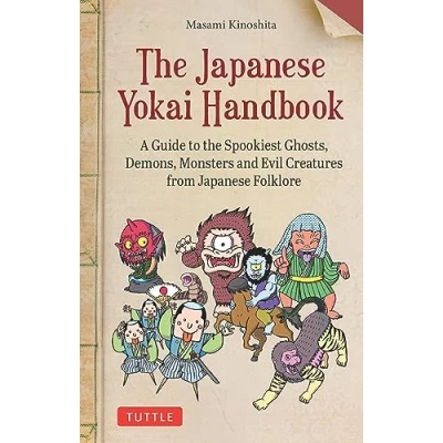 Bild av the Japanese Yokai Handbook /anglais: A Guide to Spookiest Ghosts, Demons, Monsters and Evil Creatures from Folklore