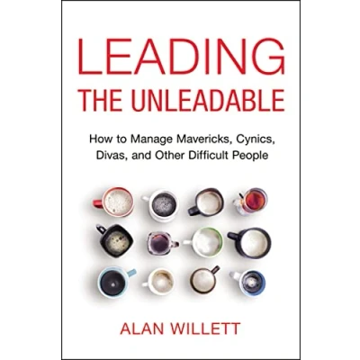 Bild av Leading the Unleadable: How to Manage Mavericks, Cynics, Divas, and Other Difficult People