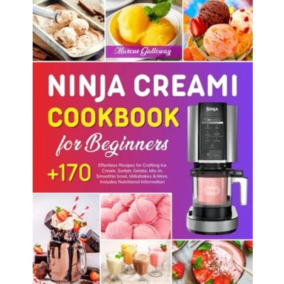 Bild av Ninja CREAMi Cookbook for Beginners: +170 Effortless Recipes Crafting Ice Cream, Sorbet, Gelato, Mix In, Smoothie bowl, Milkshakes &amp; More. Includes Nutritional Information.