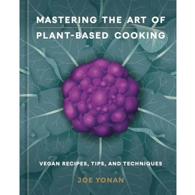 Bild av Mastering the Art of Plant Based Cooking: Vegan Recipes, Tips, and Techniques [A Cookbook]