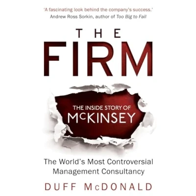 Bild av The Firm: Inside Story of McKinsey, World&#039;s Most Controversial Management Consultancy