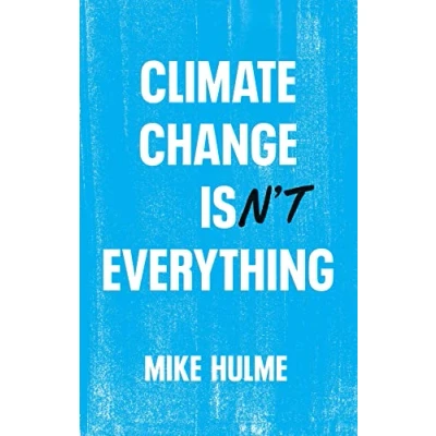 Bild av Climate Change isn&#039;t Everything: Liberating Politics from Alarmism