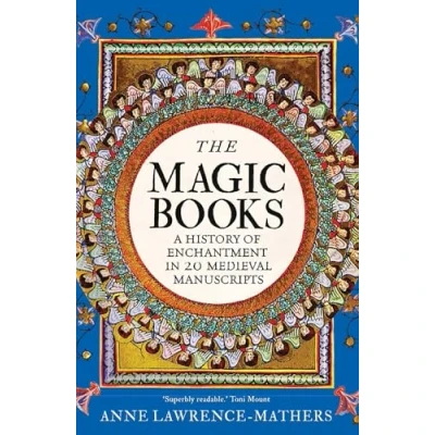 Bild av The Magic Books: A History of Enchantment in 20 Medieval Manuscripts