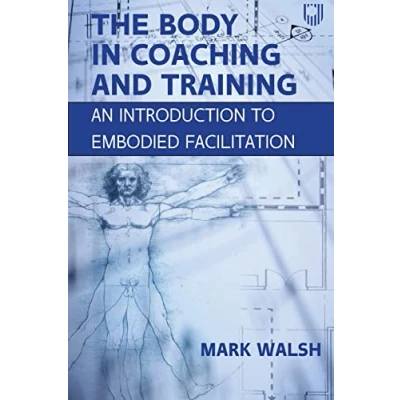 Bild av The Body in Coaching and Training: An Introduction to Embodied Facilitation