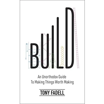 Bild av Build: An Unorthodox Guide to Making Things Worth