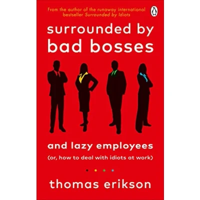 Bild av Surrounded by Bad Bosses and Lazy Employees: or, How to Deal with Idiots at Work