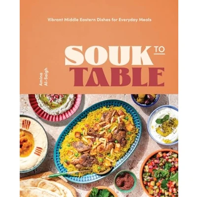 Bild av Souk to Table: Vibrant Middle Eastern Dishes for Everyday Meals