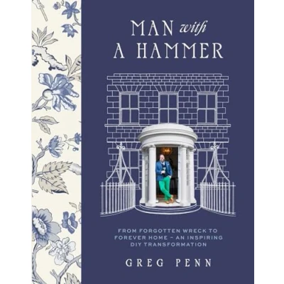 Bild av Man with a Hammer: From forgotten wreck to forever home an inspiring DIY transformation THE INSTANT SUNDAY TIMES BESTSELLER