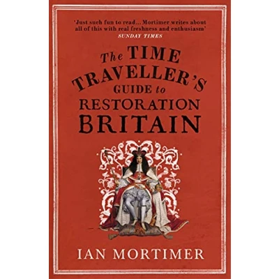 Bild av The Time Traveller&#039;s Guide to Restoration Britain: Life in Age of Samuel Pepys, Isaac Newton and Great Fire London