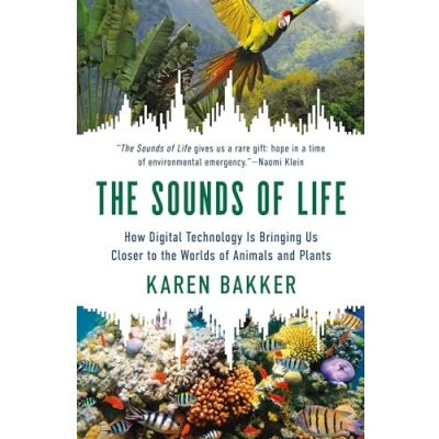 Bild av the Sounds of Life: How Digital Technology Is Bringing Us Closer to Worlds Animals and Plants