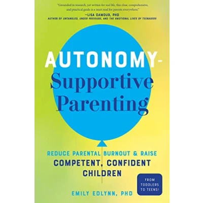 Bild av Autonomy Supportive Parenting: Reduce Parental Burnout and Raise Competent, Confident Children