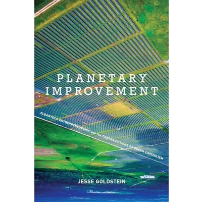Bild av Planetary Improvement: Cleantech Entrepreneurship and the Contradictions of Green Capitalism