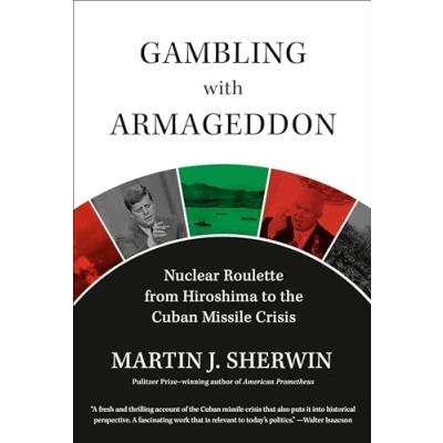 Bild av Gambling with Armageddon: Nuclear Roulette from Hiroshima to the Cuban Missile Crisis