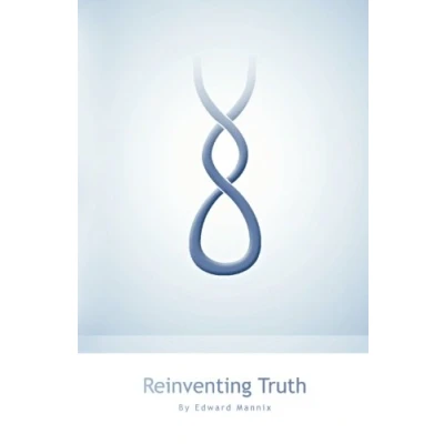 Bild av Reinventing Truth: A New Map of the Spiritual Path and Reality As It Is