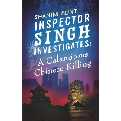 Bild av Inspector Singh Investigates: A Calamitous Chinese Killing: Number 6 in series