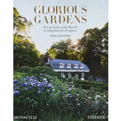 Bild av Glorious Gardens: Private Edens of the World&#039;s Leading Interior Designers