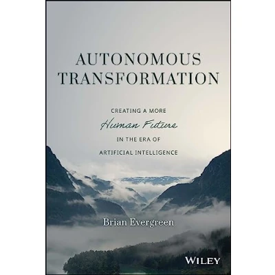 Bild av Autonomous Transformation: Creating a More Human Future in the Era of Artificial Intelligence