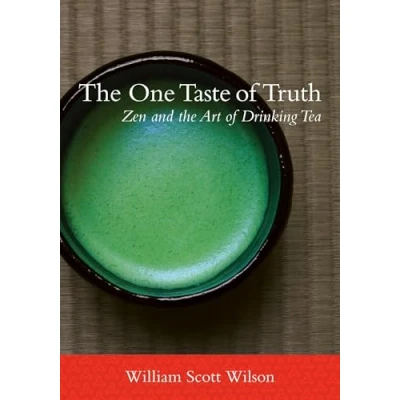 Bild av the One Taste of Truth: Zen and Art Drinking Tea