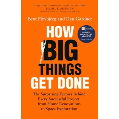 Bild av How Big Things Get Done: The Surprising Factors Behind Every Successful Project, from Home Renovations to Space Exploration