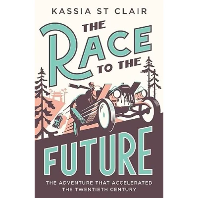 Bild av the Race to Future: Adventure that Accelerated Twentieth Century, Radio 4 Book of Week