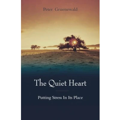 Bild av The Quiet Heart: Putting Stress In Its Place