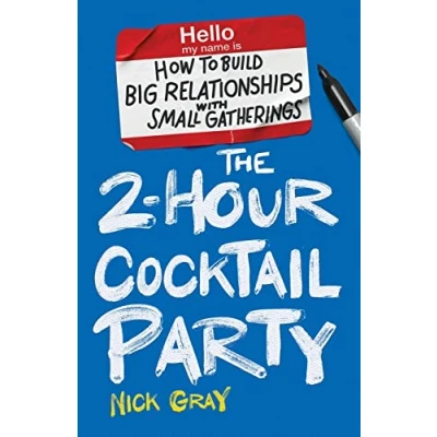 Bild av The 2 Hour Cocktail Party: How to Build Big Relationships with Small Gatherings