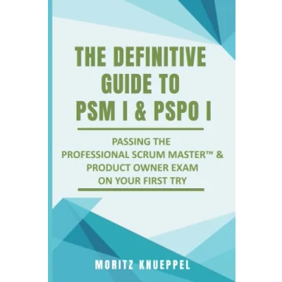 Bild av the Definitive Guide to PSM I and PSPO I: Passing Professional Scrum™ Master Product Owner Exams on Your First Try.