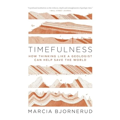 Bild av Timefulness: How Thinking Like a Geologist Can Help Save the World