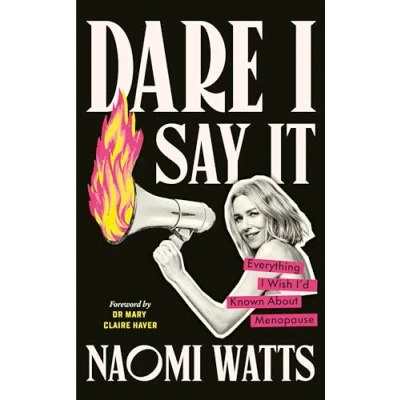 Bild av Dare I Say It: Everything Wish I’d Known about Menopause