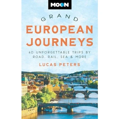 Bild av Moon Grand European Journeys: 40 Unforgettable Trips by Road, Rail, Sea &amp; More