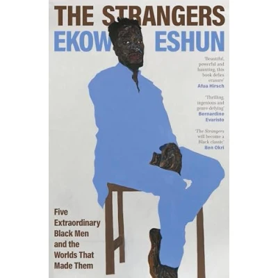Bild av the Strangers: Five Extraordinary Black Men and Worlds That Made Them