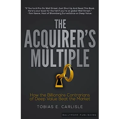 Bild av the Acquirer&#039;s Multiple: How Billionaire Contrarians of Deep Value Beat Market