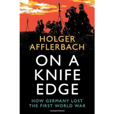 Bild av On a Knife Edge: How Germany Lost the First World War