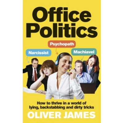 Bild av Office Politics: How to Thrive in a World of Lying, Backstabbing and Dirty Tricks
