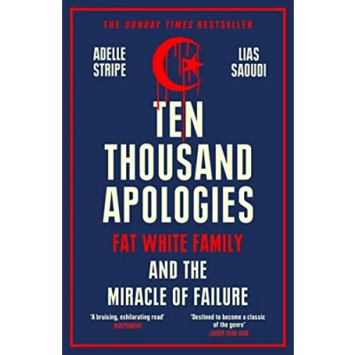 Bild av Ten Thousand Apologies: Fat White Family and the Miracle of Failure: A Sunday Times Bestseller Rough Trade Book Year