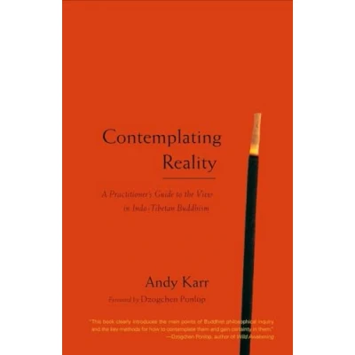 Bild av Contemplating Reality: A Practitioner&#039;s Guide to the View in Indo Tibetan Buddhism