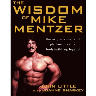Bild av The Wisdom of Mike Mentzer: Art, Science and Philosophy a Bodybuilding Legend