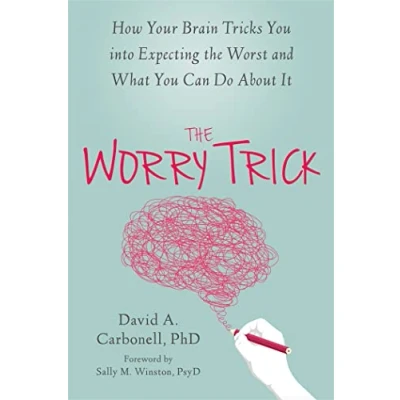 Bild av the Worry Trick: How Your Brain Tricks You into Expecting Worst and What Can Do About It