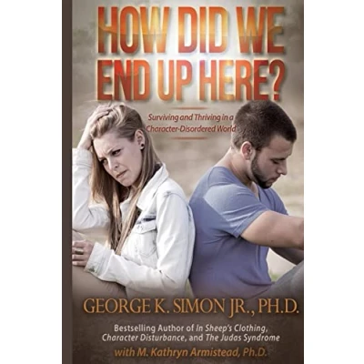 Bild av How Did We End Up Here?: Surviving and Thriving in a Character Disordered World