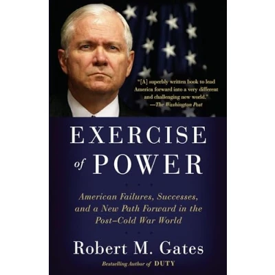 Bild av Exercise of Power: American Failures, Successes, and a New Path Forward in the Post Cold War World
