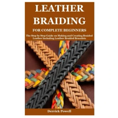 Bild av Leather BRAIDING FOR COMPLETE BEGINNERS: The Step by Guide on Making and Creating Braided Including Bracelets