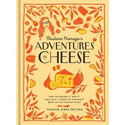 Bild av Madame Fromage&#039;s Adventures in Cheese: How to Explore It, Pair and Love from the Creamiest Bries Funkiest Blues