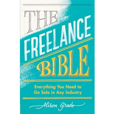 Bild av The Freelance Bible: Everything You Need to Go Solo in Any Industry