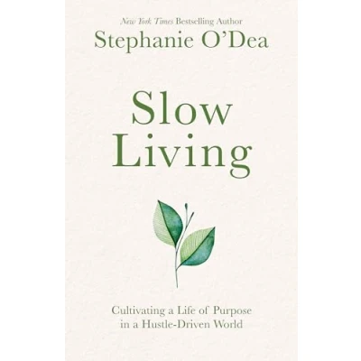 Bild av Slow Living: Cultivating a Life of Purpose in Hustle Driven World
