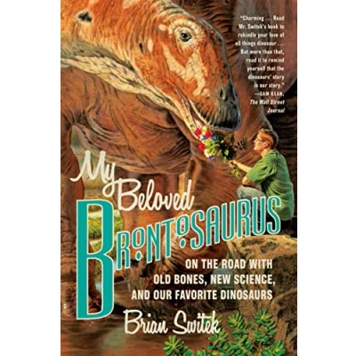 Bild av My Beloved Brontosaurus: On the Road with Old Bones, New Science, and Our Favorite Dinosaurs