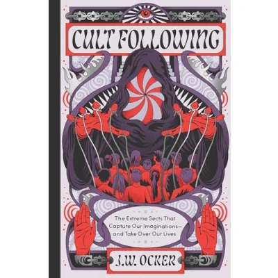 Bild av Cult Following: The Extreme Sects That Capture Our Imaginations―and Take Over Lives